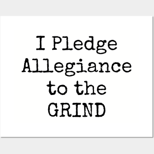 I Pledge Allegiance To The Grind Motivational Inspirational Hustler Posters and Art